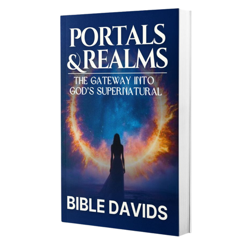 PORTALS AND REALMS: The Gateway Into God’s Supernatural